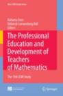 The Professional Education and Development of Teachers of Mathematics : The 15th ICMI Study - eBook