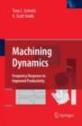Machining Dynamics : Frequency Response to Improved Productivity - Tony L. Schmitz