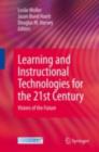 Learning and Instructional Technologies for the 21st Century : Visions of the Future - eBook
