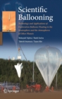 Scientific Ballooning : Technology and Applications of Exploration Balloons Floating in the Stratosphere and the Atmospheres of Other Planets - Book