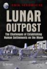 Lunar Outpost : The Challenges of Establishing a Human Settlement on the Moon - Book