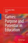 Games: Purpose and Potential in Education - Book