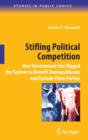 Stifling Political Competition : How Government Has Rigged the System to Benefit Demopublicans and Exclude Third Parties - Book