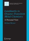 Landmarks in Organo-Transition Metal Chemistry : A Personal View - Book
