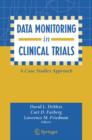 Data Monitoring in Clinical Trials : A Case Studies Approach - Book