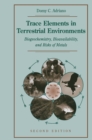 Trace Elements in Terrestrial Environments : Biogeochemistry, Bioavailability, and Risks of Metals - eBook