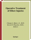 Operative Treatment of Elbow Injuries - Champ L. Jr. Baker