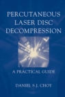 Percutaneous Laser Disc Decompression : A Practical Guide - eBook