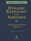 Dynamic Radiology of the Abdomen : Normal and Pathologic Anatomy - eBook