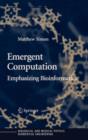 Emergent Computation : Emphasizing Bioinformatics - Book