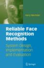 Reliable Face Recognition Methods : System Design, Implementation and Evaluation - Book