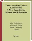 Understanding Urban Ecosystems : A New Frontier for Science and Education - eBook