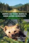 Martens and Fishers (Martes) in Human-Altered Environments : An International Perspective - eBook