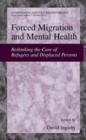 Forced Migration and Mental Health : Rethinking the Care of Refugees and Displaced Persons - Book