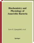 Biochemistry and Physiology of Anaerobic Bacteria - Lars G. Ljungdahl