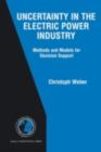 Uncertainty in the Electric Power Industry : Methods and Models for Decision Support - eBook