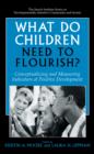 What Do Children Need to Flourish? : Conceptualizing and Measuring Indicators of Positive Development - Book