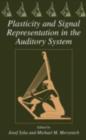 Plasticity and Signal Representation in the Auditory System - Josef Syka