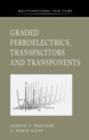 Graded Ferroelectrics, Transpacitors and Transponents - eBook