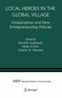 Local Heroes in the Global Village : Globalization and the New Entrepreneurship Policies - Book