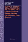 Supply Chain Optimisation : Product/Process Design, Facility Location and Flow Control - Book