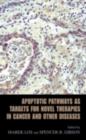 Apoptotic Pathways as Targets for Novel Therapies in Cancer and Other Diseases - eBook