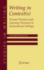 Writing in Context(s) : Textual Practices and Learning Processes in Sociocultural Settings - Book