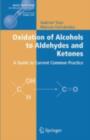 Oxidation of Alcohols to Aldehydes and Ketones : A Guide to Current Common Practice - eBook