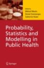 Probability, Statistics and Modelling in Public Health - eBook