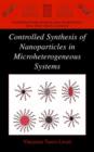 Controlled Synthesis of Nanoparticles in Microheterogeneous Systems - Book
