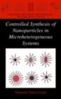 Controlled Synthesis of Nanoparticles in Microheterogeneous Systems - eBook