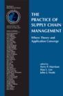 The Practice of Supply Chain Management: Where Theory and Application Converge - eBook