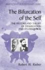 The Bifurcation of the Self : The History and Theory of Dissociation and Its Disorders - Book