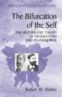 The Bifurcation of the Self : The History and Theory of Dissociation and Its Disorders - eBook