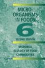Microorganisms in Foods 6 : Microbial Ecology of Food Commodities - eBook