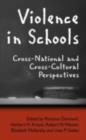 Violence in Schools : Cross-National and Cross-Cultural Perspectives - Florence Denmark