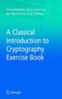 A Classical Introduction to Cryptography Exercise Book - Thomas Baigneres