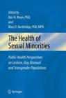 The Health of Sexual Minorities : Public Health Perspectives on Lesbian, Gay, Bisexual and Transgender Populations - Book
