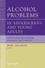 Alcohol Problems in Adolescents and Young Adults : Epidemiology. Neurobiology. Prevention. and Treatment - Book