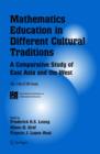 Mathematics Education in Different Cultural Traditions- A Comparative Study of East Asia and the West : The 13th ICMI Study - Book