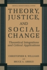 Theory, Justice, and Social Change : Theoretical Integrations and Critical Applications - eBook