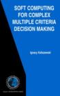 Soft Computing for Complex Multiple Criteria Decision Making - Book