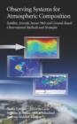 Observing Systems for Atmospheric Composition : Satellite, Aircraft, Sensor Web and Ground-based Observational Methods and Strategies - Book