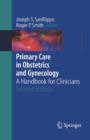 Primary Care in Obstetrics and Gynecology : A Handbook for Clinicians - Book