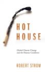 Hot House : Global Climate Change and the Human Condition - Book