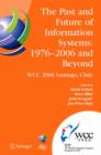The Past and Future of Information Systems: 1976 -2006 and Beyond : IFIP 19th World Computer Congress, TC-8, Information System Stream, August 21-23, 2006, Santiago, Chile - eBook