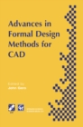 Advances in Formal Design Methods for CAD : Proceedings of the IFIP WG5.2 Workshop on Formal Design Methods for Computer-Aided Design, June 1995 - eBook