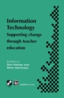 Information Technology : Supporting change through teacher education - Don Passey