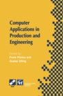 Computer Applications in Production and Engineering : IFIP TC5 International Conference on Computer Applications in Production and Engineering (CAPE '97) 5-7 November 1997, Detroit, Michigan, USA - eBook