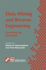 Data Mining and Reverse Engineering : Searching for semantics. IFIP TC2 WG2.6 IFIP Seventh Conference on Database Semantics (DS-7) 7-10 October 1997, Leysin, Switzerland - eBook